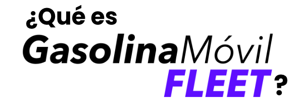 ¿Qué es Gasolina Movil Fleet?